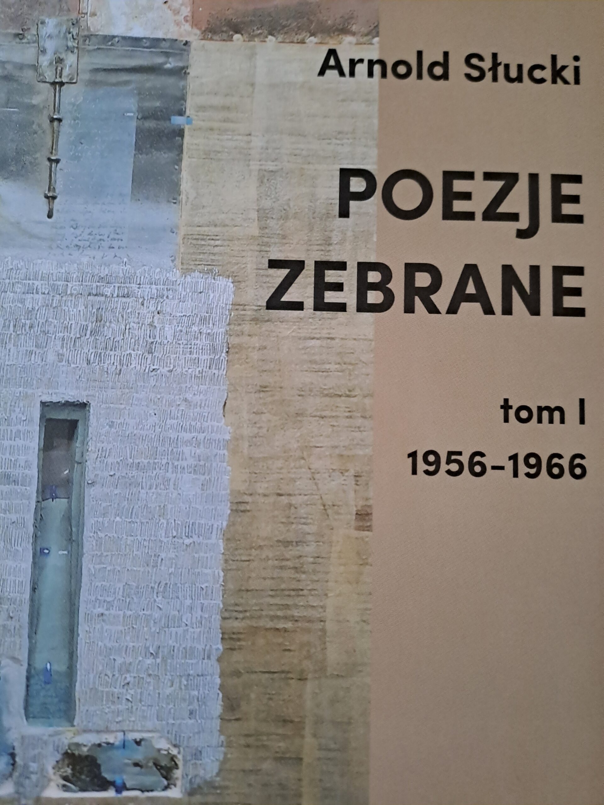 okładka książki „Poezje zebrane” tom I 1956-1966 Arnolda Słuckiego