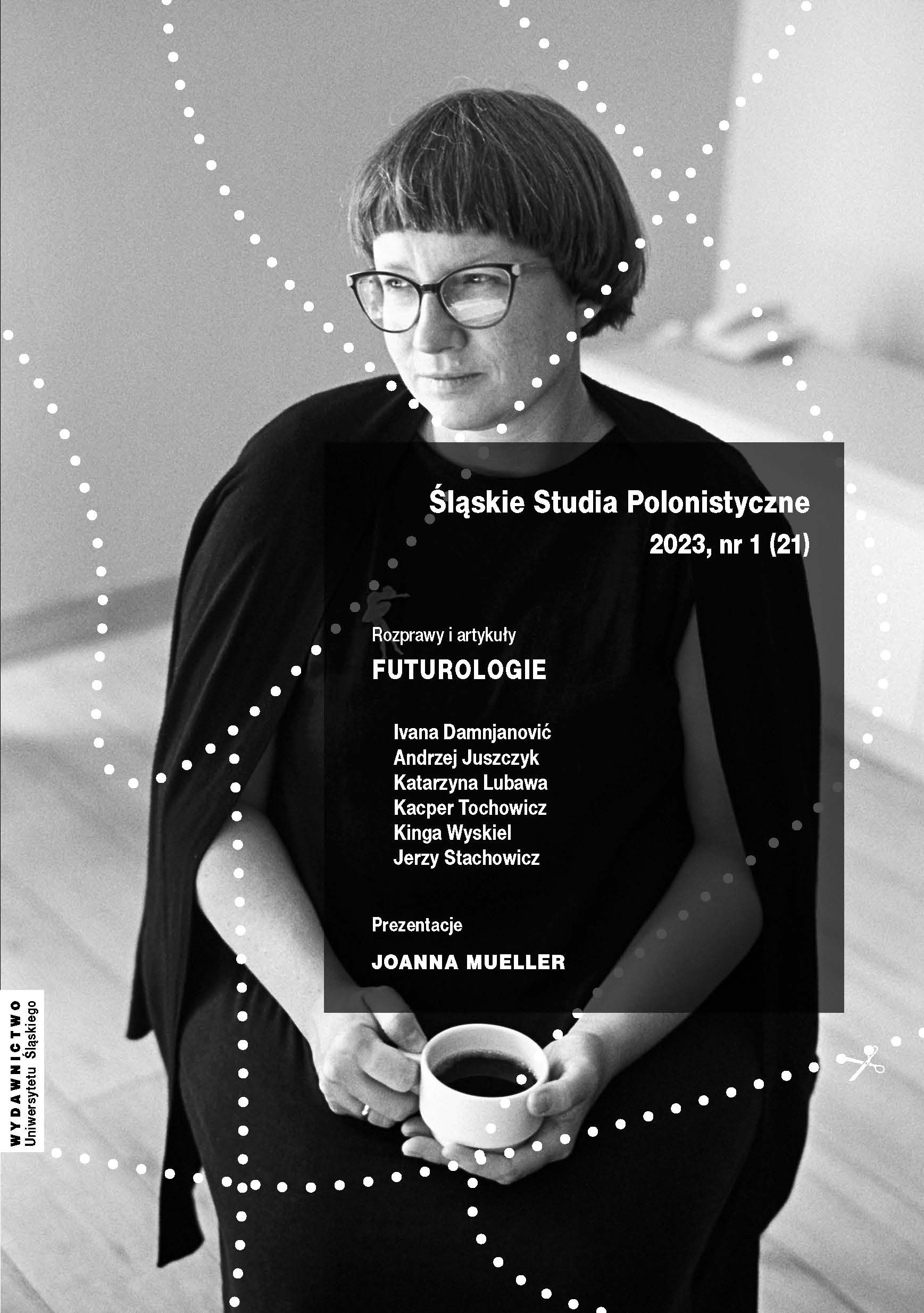  „Śląskie Studia Polonistyczne”Tom 21 Nr 1 (2023): Futurologie. Prezentacje: Joanna Mueller