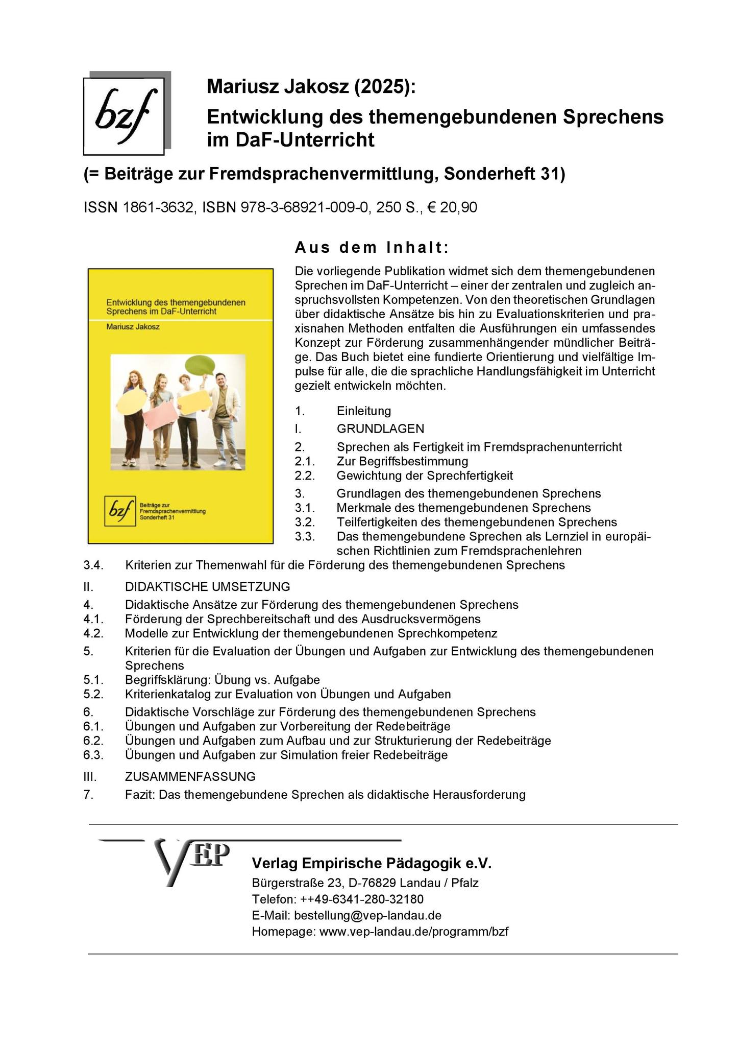 Informujemy o ukazaniu się nowej monografii naukowej pt. „Entwicklung des themengebundenen Sprechens im DaF-Unterricht”, autorstwa dr. Mariusza Jakosza, prof. UŚ, opublikowanej w niemieckim wydawnictwie Verlag Empirische Pädagogik (VEP). Publikacja poświęcona jest zagadnieniu rozwoju mówienia tematycznego w nauczaniu języka niemieckiego jako obcego (DaF), uznawanego za jedną z kluczowych, a zarazem najbardziej wymagających kompetencji komunikacyjnych. Autor przedstawia kompleksową koncepcję dydaktyczną, łączącą podstawy teoretyczne z aktualnymi podejściami metodycznymi oraz praktycznymi propozycjami ćwiczeń wraz z kryteriami ich ewaluacji. Monografia adresowana jest do badaczy, nauczycieli akademickich oraz praktyków zajmujących się dydaktyką języków obcych i może stanowić istotny punkt odniesienia w pracy nad rozwijaniem sprawności mówienia w procesie kształcenia językowego.