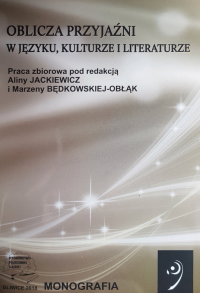 Alina Jackiewicz, Marzena Będkowska-Obłąk (red.) Oblicza przyjaźni w języku, kulturze i literaturze
