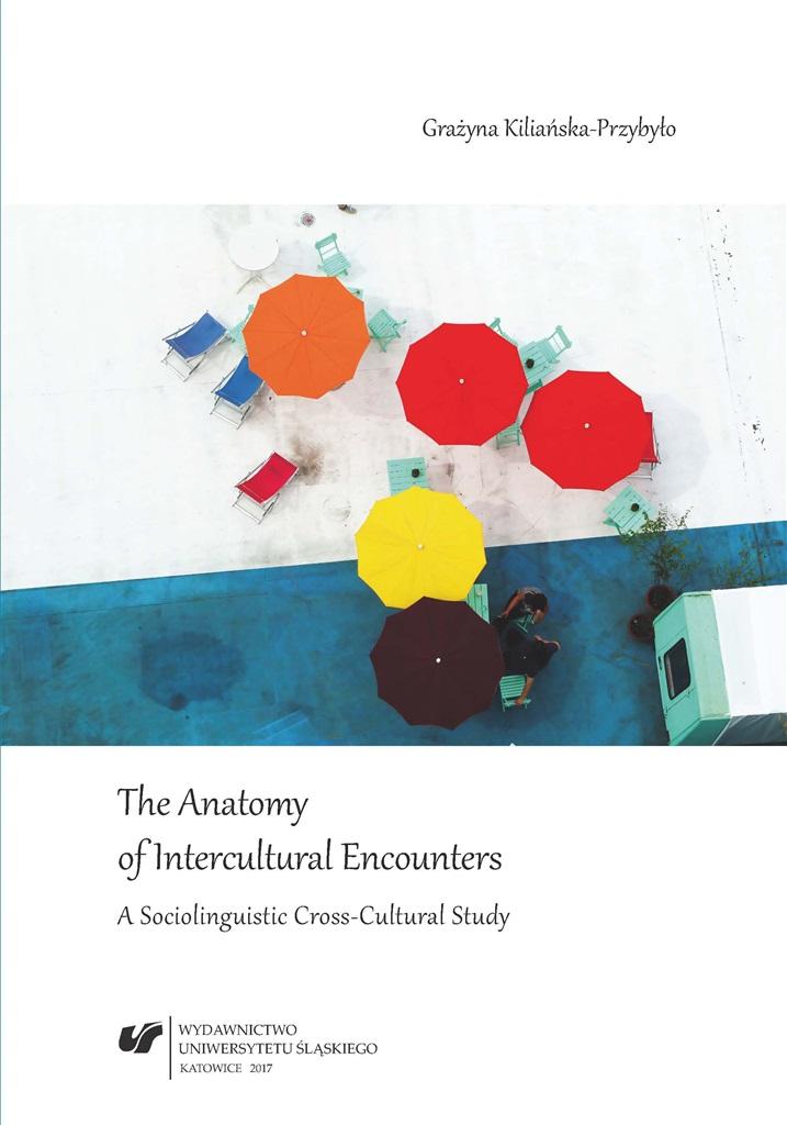 Grażyna Kiliańska-Przybyło The Anatomy of Intercultural Encounters. A Sociolinguistic Cross-Cultural Study