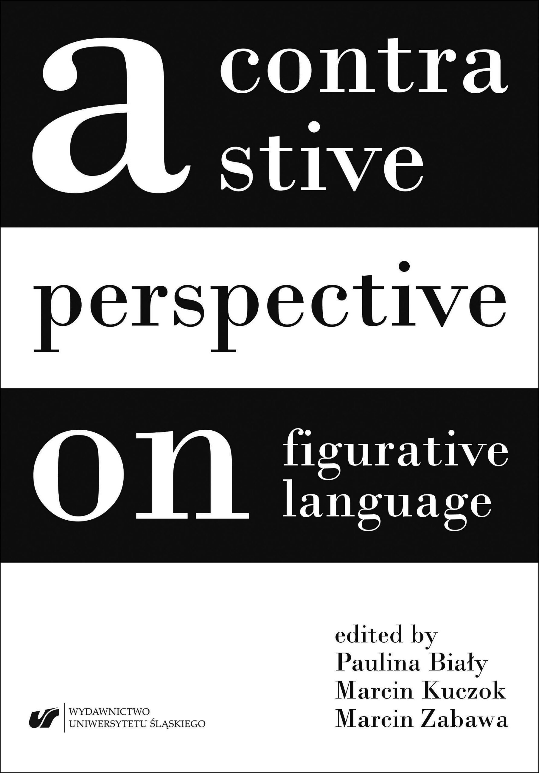 Paulina Biały, Marcin Kuczok, Marcin Zabawa (red.) A Contrastive Perspective on Figurative Language