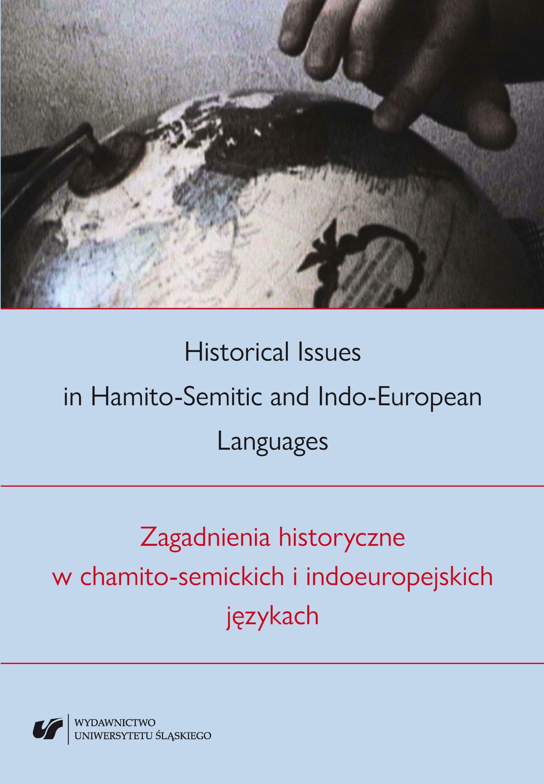 Historical issues in Hamito-Semitic and Indo-European languages Zagadnienia historyczne w chamito-semickich i indoeuropejskich językach