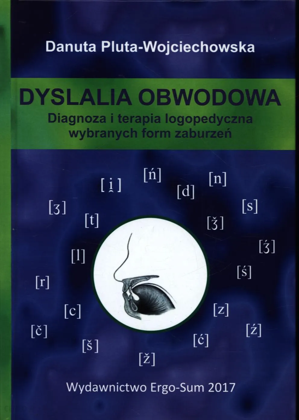 Danuta Pluta-Wojciechowska Dyslalia obwodowa : diagnoza i terapia logopedyczna wybranych form zaburzeń