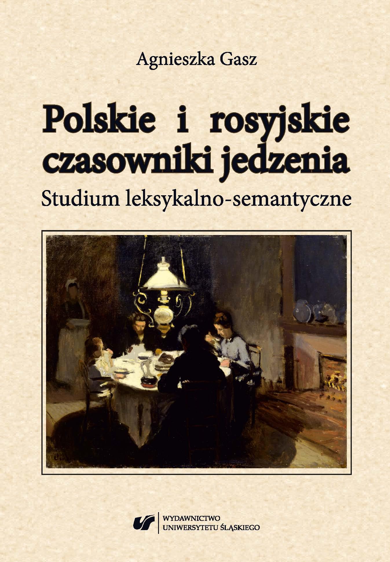 Agnieszka Gasz Polskie i rosyjskie czasowniki jedzenia. Studium leksykalno-semantyczne