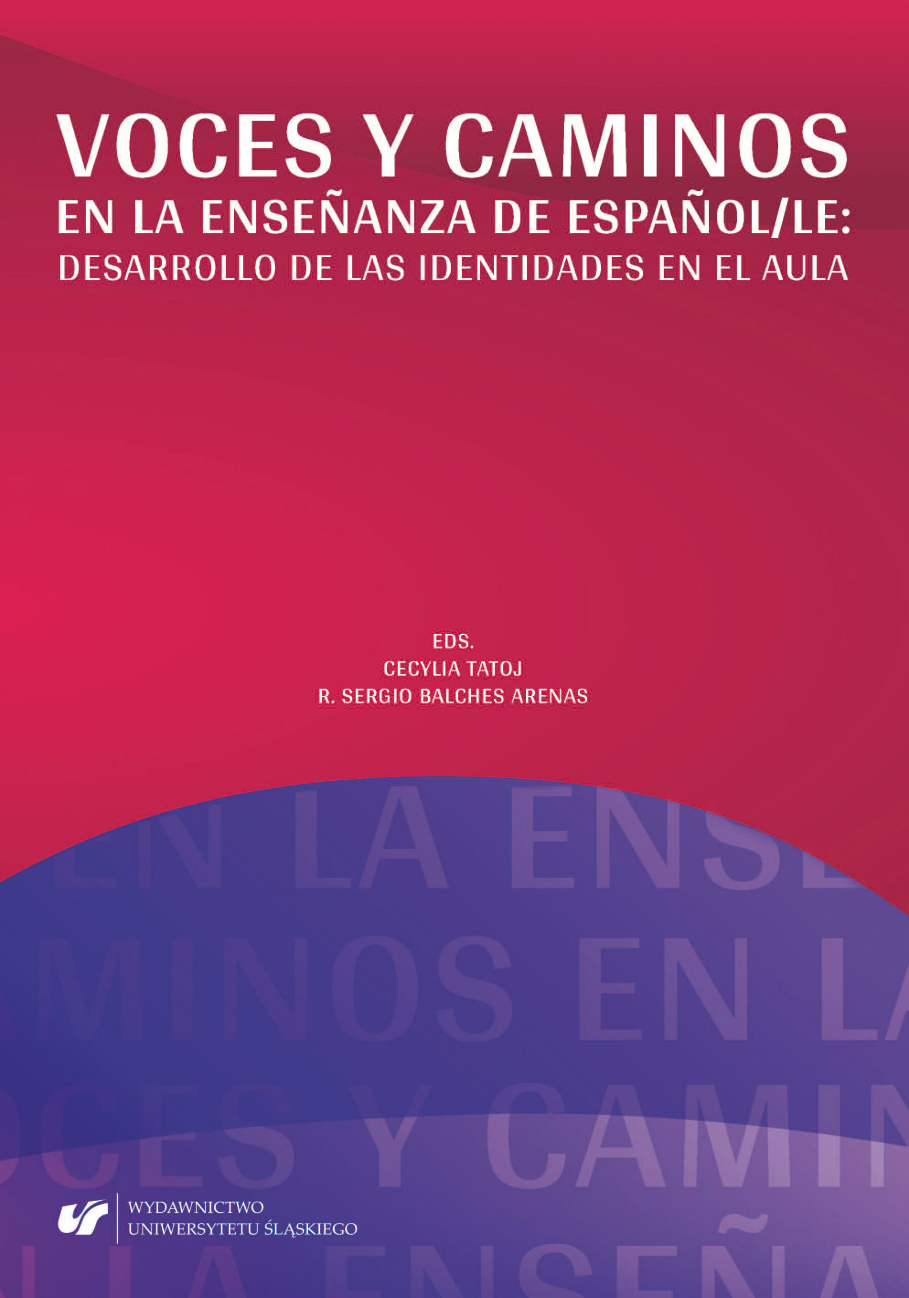 Cecylia Tatoj, Sergio Balches (red.) Voces y caminos en la enseñanza de español /LE: desarrollo de las identidades en el aula