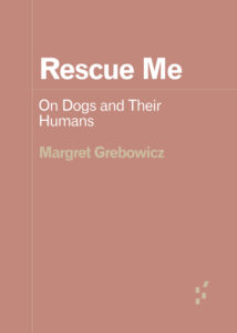 okładka książki "Rescue Me. On Dogs and Their Humans"
