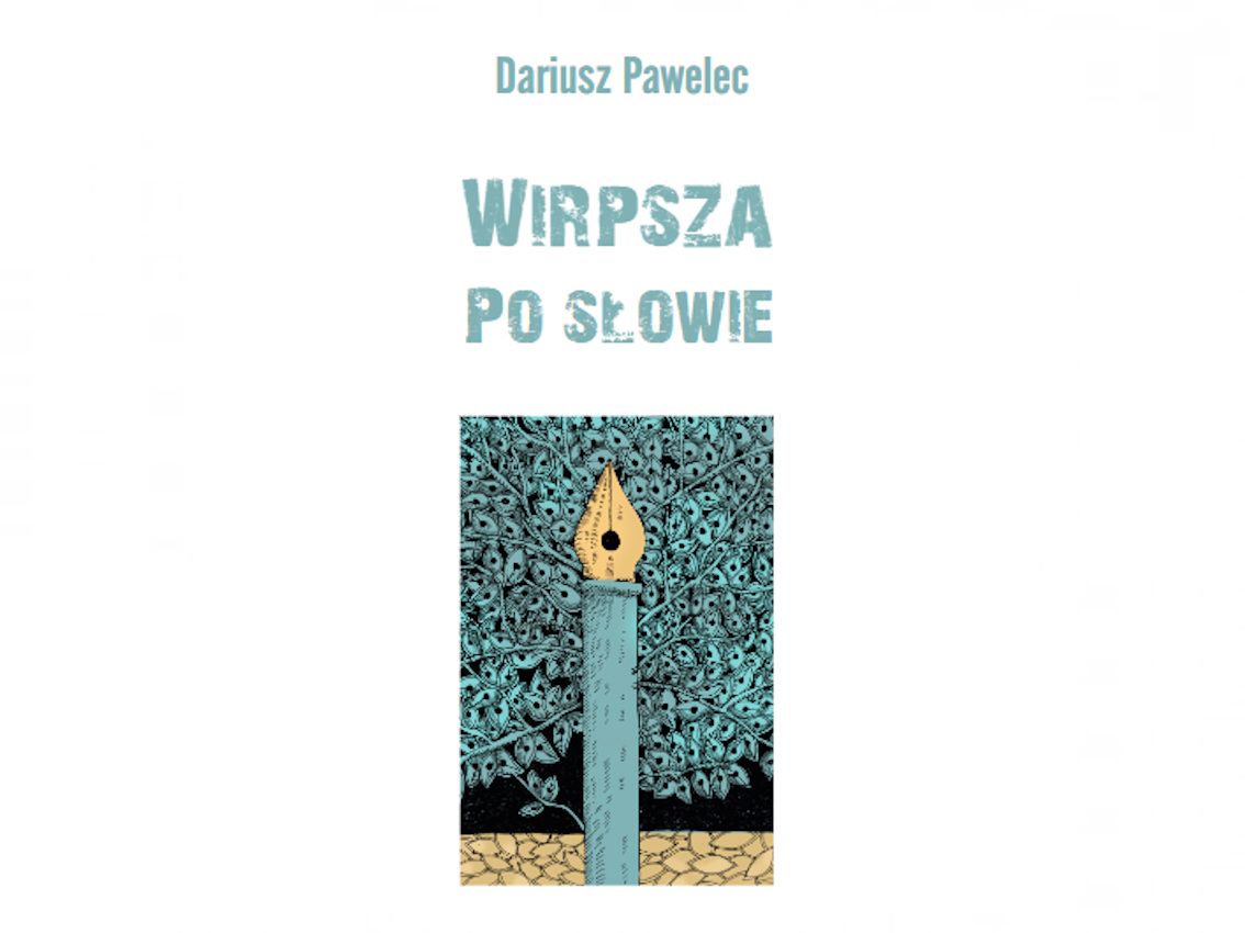 okładka książki dariusza pawelca wirpsza po słowie w kolorze białym z rysunkiem pióra