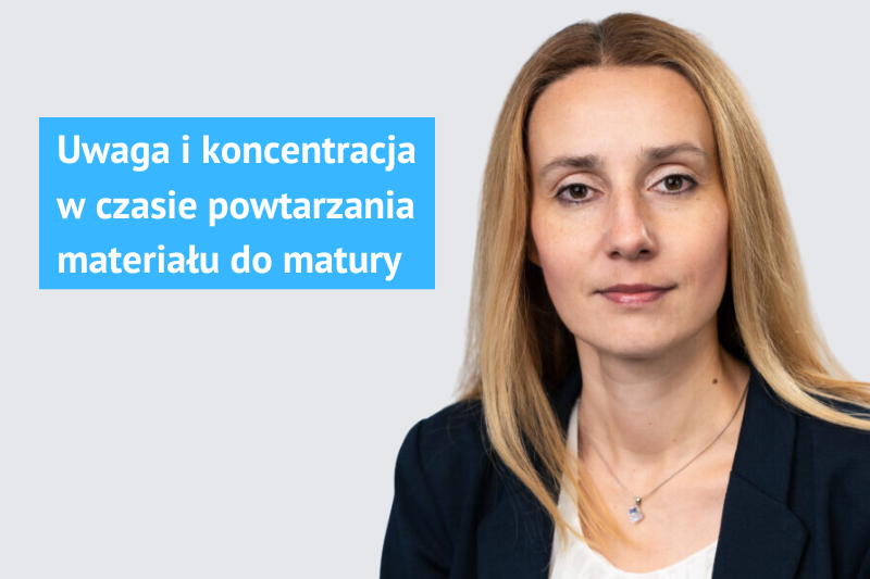 Uwaga I Koncentracja W Czasie Powtarzania Materiału Do Matury Rozmowa Z Dr Hab Katarzyną 8230