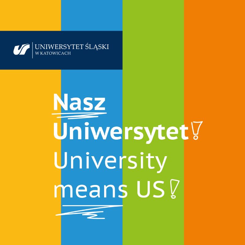 Kolorowe pasy, logo Uniwersytetu Śląskiego, napisy: Nasz Uniwersytet! University means US! 