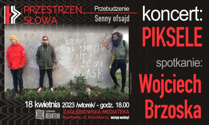 Koncert grupy Piksele oraz spotkanie z Wojciechem Brzoską – kwietniowa Przestrzeń Słowa