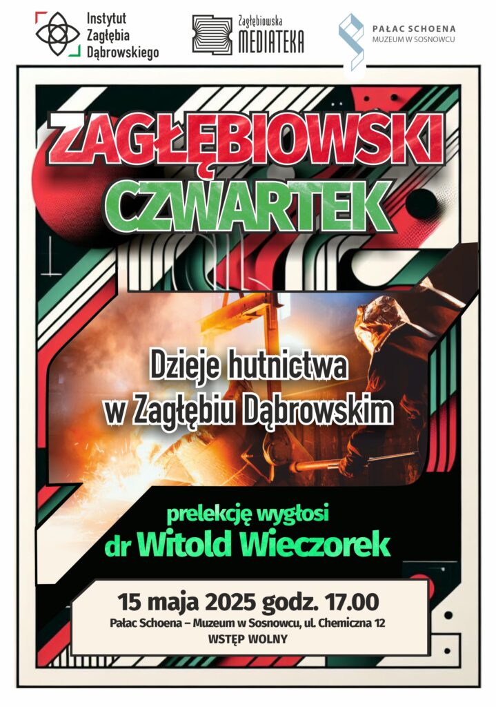 Zagłębiowski Czwartek: dr Witold Wieczorek – Dzieje hutnictwa w Zagłębiu Dąbrowskim