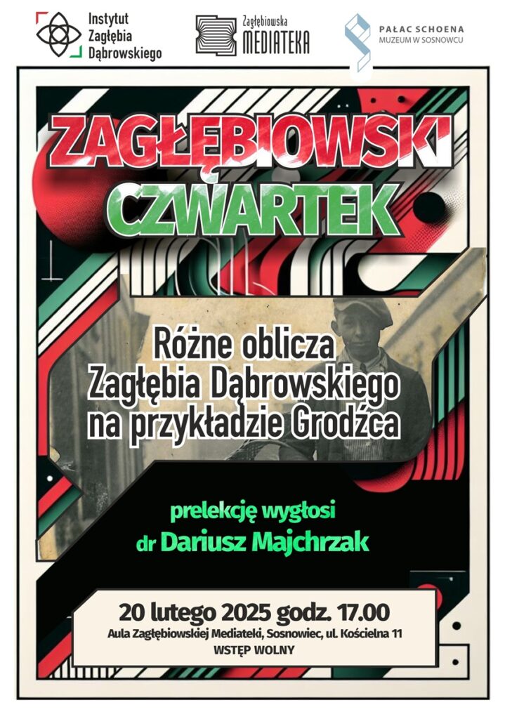 Zagłębiowski Czwartek – dr Dariusz Majchrzak „Różne oblicza Zagłębia Dąbrowskiego na przykładzie Grodźca”