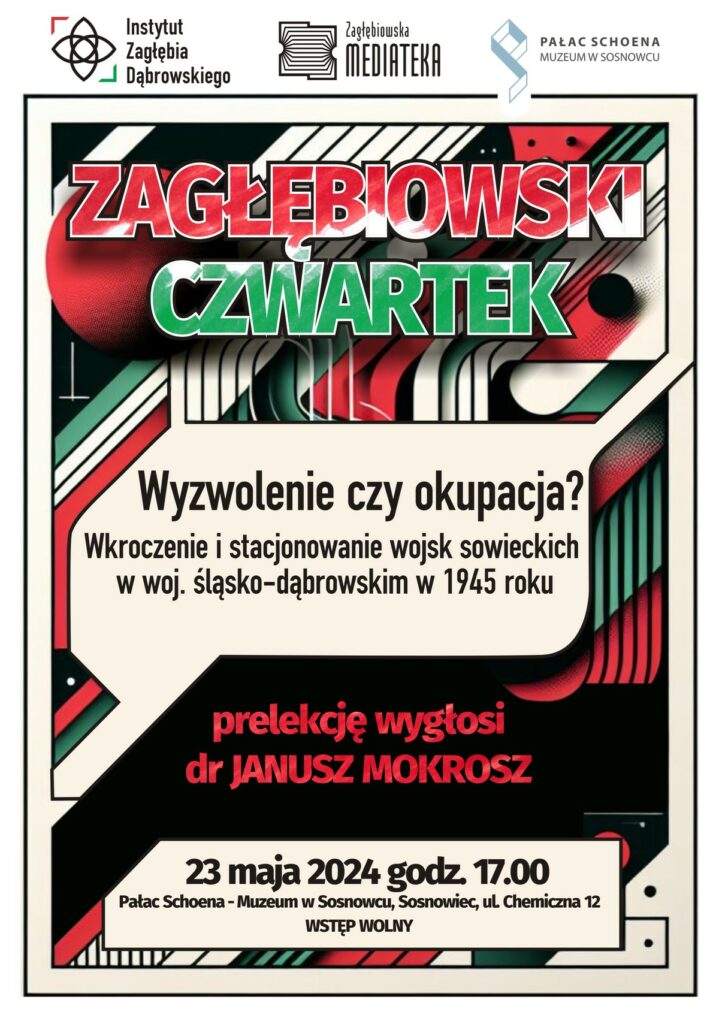 Zagłębiowski Czwartek – dr Janusz Mokrosz: Wyzwolenie czy okupacja? Wkroczenie i stacjonowanie wojsk sowieckich w woj. śląsko-dąbrowskim w 1945 roku