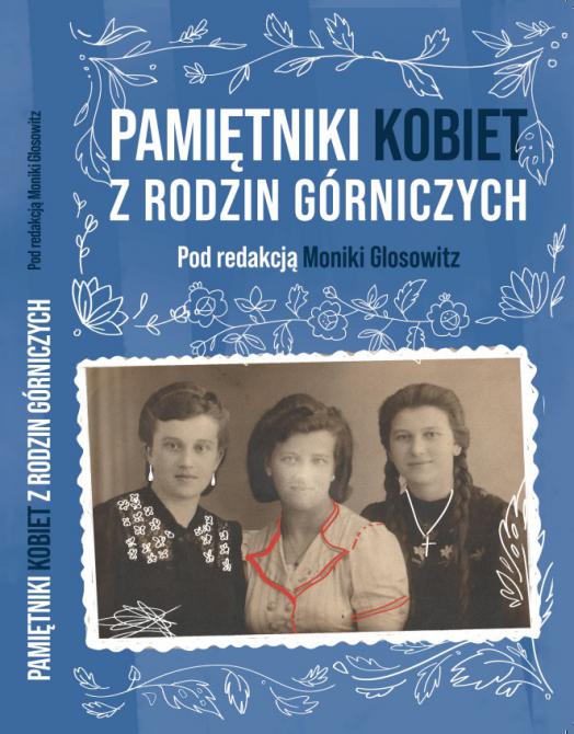 Okładka książki dr Moniki Glosowitz „Pamiętniki kobiet z rodzin górniczych”