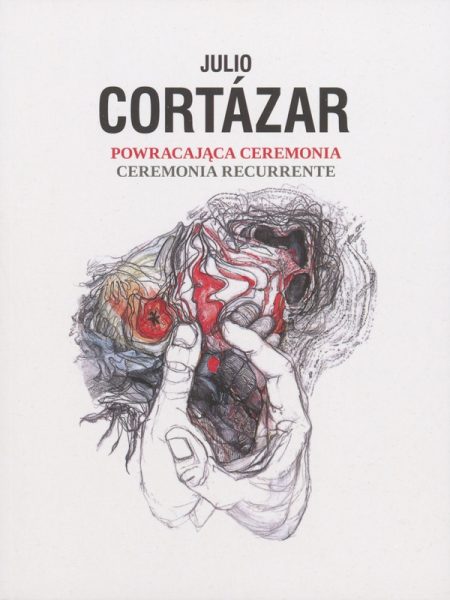 Okładka książki „Powracająca ceremonia” Julio Cortázara