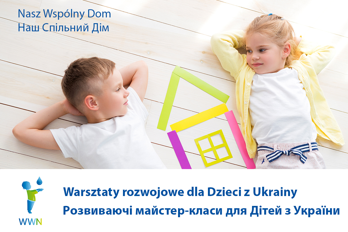 zdjęcie dzieci, napis: Nasz Wspólny Dom, warsztaty rozwojowe dla dzieci z Ukrainy