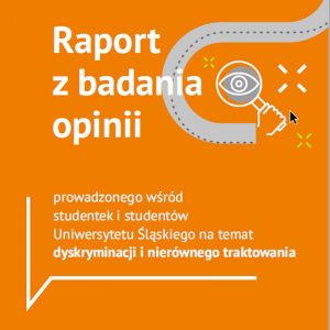 Pomarańczowa okładka raportu Raport z badania opinii prowadzonego wśród studentek i studentów Uniwersytetu Śląskiego na temat dyskryminacji i nierównego traktowania