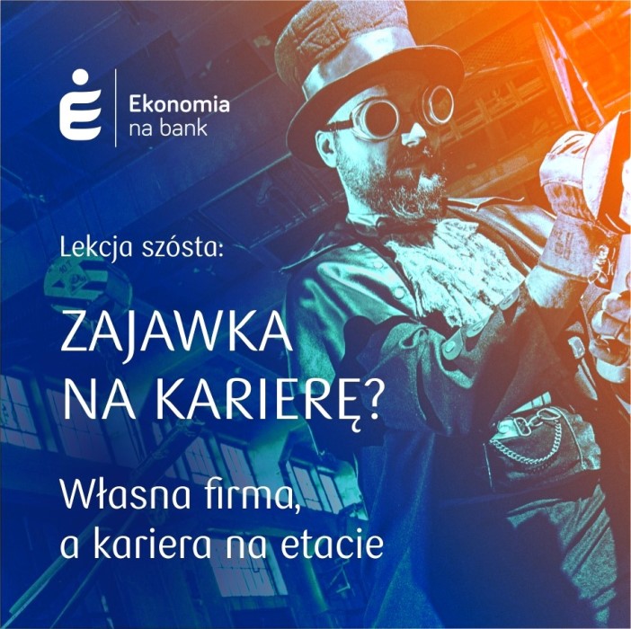 Plakat z nazwą projektu "Ekonomia na bank" oraz tytułem szóstej lekcji "Zajawka na karierę?" oraz zdjęciem mężczyzny w okularach