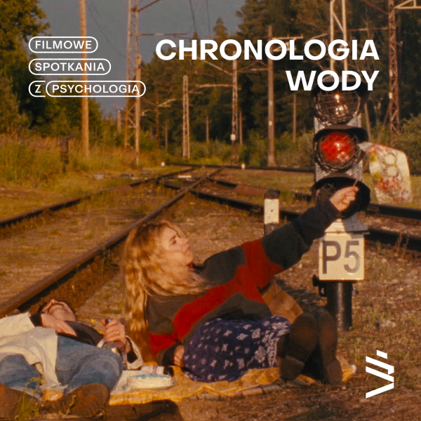 Filmowe spotkania z psychologią | Pokaz filmu „Chronologia wody” połączony z dyskusją