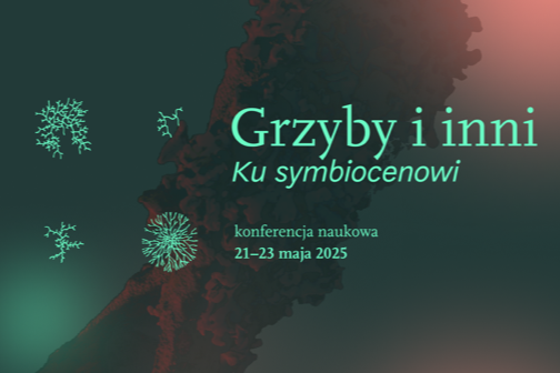 Konferencja „Grzyby i inni. Ku symbiocenowi”