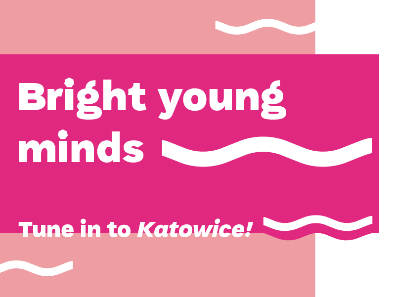 grafika wydarzenia/event graphic with text: Bright young minds, tune in to Katowice