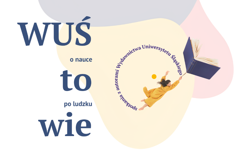 Cykl „WUŚ to wie. O nauce po ludzku”