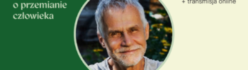 106. Klub Myśli Ekologicznej: „Uważność, przyroda, współistnienie - opowieść o przemianie człowieka”