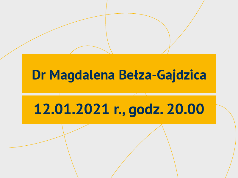 napis na żółtym tle: dr Magdalena Bełza-Gajdzica, 12.01.2021 r., godz. 20.00