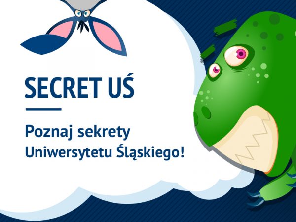 grafika promująca projekt: napis „SECRET UŚ – Poznaj sekrety Uniwersytetu Śląskiego”, u góry fragment USiołka, po prawej dinozaur