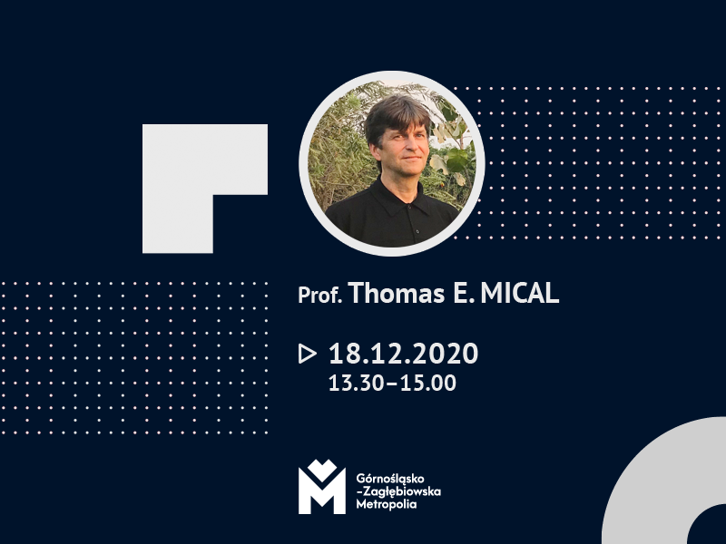 Prof. Thomas E. MICAL 18.12.2020 godz. 13.30-15.00. Logotyp Górnośląsko-Zagłębiowskiej Metropolii