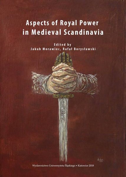 Okładka publikacji "Aspects of Royal Power in Medieval Scandinavia". Na zdjęciu miecz trzymany oburącz 