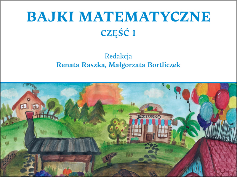 okładka książki: Studenci dzieciom bajki piszą. Bajki matematyczne. Część 1