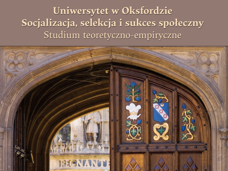 okładka Marcin Gierczyk: Uniwersytet w Oksfordzie – socjalizacja, selekcja i sukces społeczny. Studium teoretyczno-empiryczne