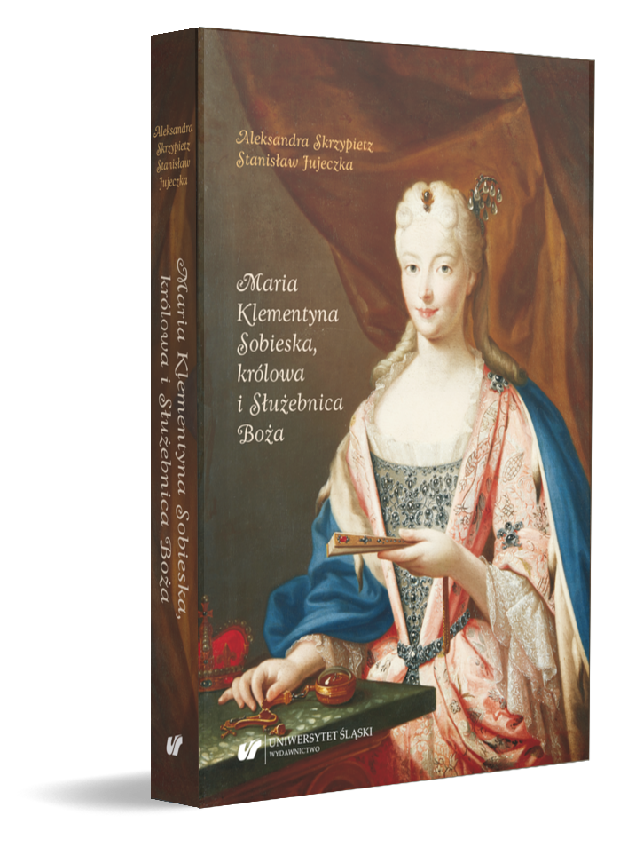 okładka książki pt. "Maria Klementyna Sobieska, królowa i Służebnica Boża" autorstwa Aleksandry Skrzypietz i Stanisława Jujeczki