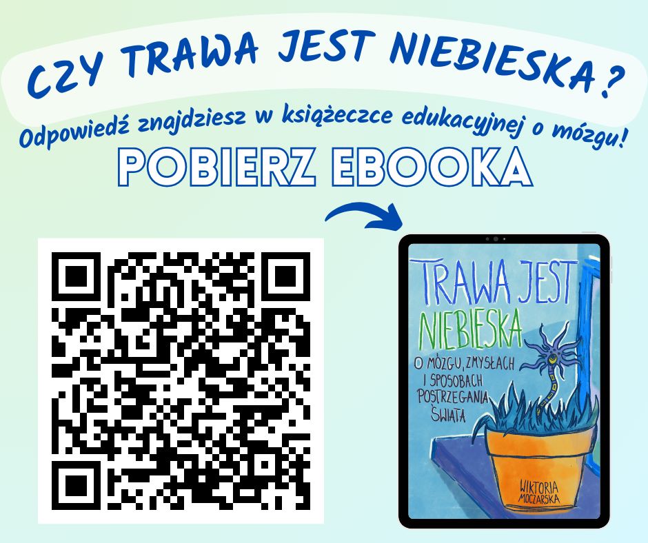 napis: czy trawa jest niebieska? Odpowiedź znajdziesz w książeczce edukacyjnej o mózgu! POBIERZ EBOOKA, pod spodek okładka książki i kod qr