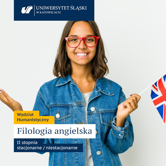 Grafika: zdjęcie uśmiechniętej młodej kobiety trzymającej w dłoni małą flagę Wielkiej Brytanii; u góry logo Uniwersytetu Śląskiego w Katowicach, na dole tekst: Wydział Humanistyczny Filologia angielska II stopnia stacjonarne / niestacjonarne