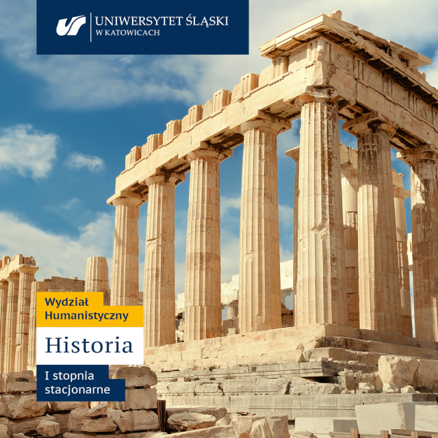Grafika: zdjęcie Partenonu na Akropolu w Atenach, u góry logo Uniwersytetu Śląskiego w Katowicach, na dole tekst: Wydział Humanistyczny Historia I stopnia stacjonarne
