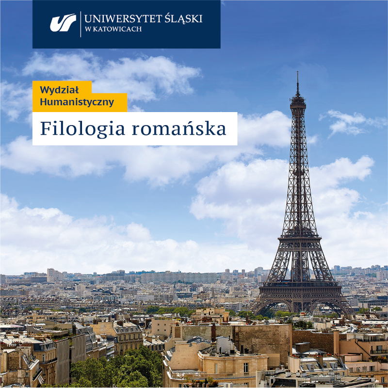 Grafika: zdjęcie przedstawiające panoramę Paryża z widokiem na Wieżę Eifla; u góry logo Uniwersytetu Śląskiego w Katowicach, na dole tekst: Wydział Humanistyczny Filologia romańska
