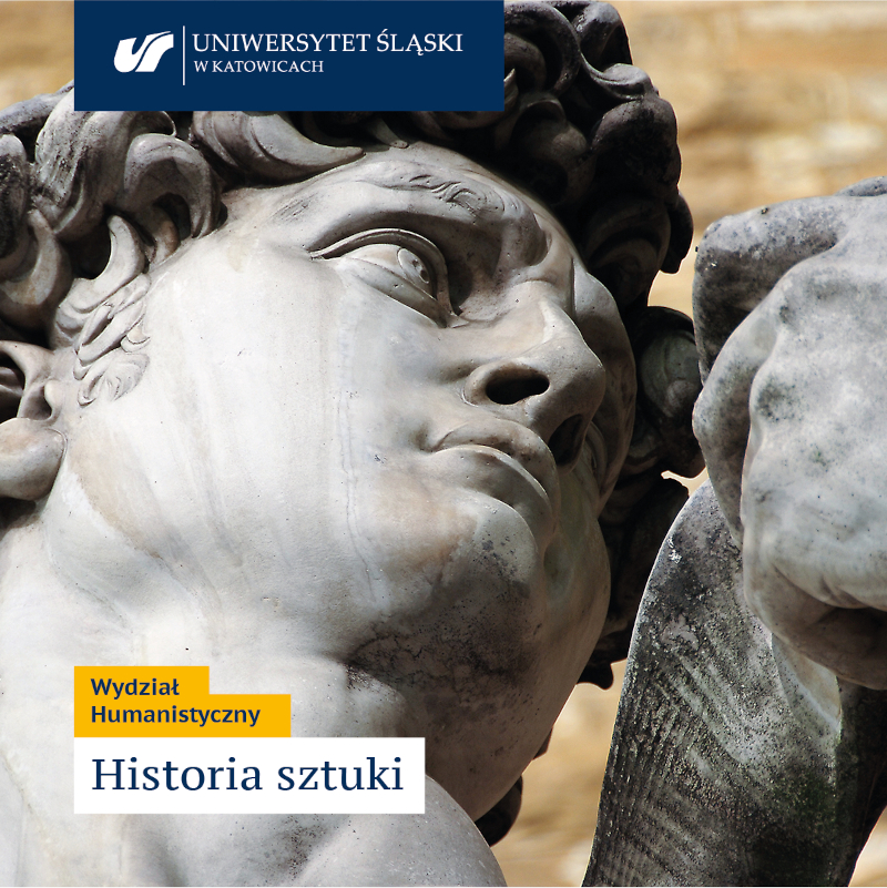 Grafika: zdjęcie przedstawiające zbliżenie na głowę posągu Dawida Michała Anioła we Florencji; u góry logo Uniwersytetu Śląskiego w Katowicach, na dole tekst: Wydział Humanistyczny Historia sztuki