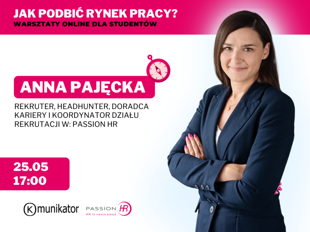 grafika promująca wydarzenie: "Jak podbić rynek pracy? WARSZTATY ONLINE DLA STUDENTÓW" - po prawej zdjęcie Anny Pajęckiej, po lewej napis: ANNA PAJĘCKA REKRUTER, HEADHUNTER, DORADCA KARIERY I KOORDYNATOR DZIAŁU REKRUTACJI W: PASSION HR 25.05 17:00