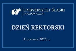 logotyp Uniwersytetu Śląskiego w Katowicach, napis: DZIEŃ REKTORSKI 4 czerwca 2021 r.