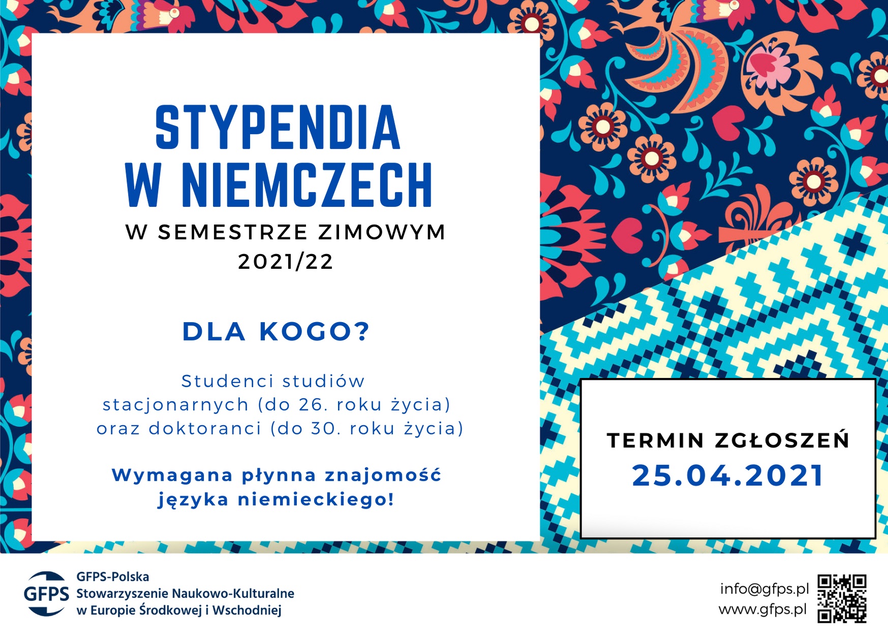 STYPENDIA W NIEMCZECH W SEMESTRZE ZIMOWYM 2021/22 DLA KOGO? Studenci studiów stacjonarnych (do 26. roku życia) oraz doktoranci (do 30. roku życia) Wymagana płynna znajomość języka niemieckiego! TERMIN ZGŁOSZEŃ 25.04.2021 GFPS-Polska Stowarzyszenie Naukowo-Kulturalne w Europie Środkowej i Wschodniej info@gfps.pl www.gfps.pl