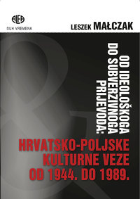 okładka książki pt. Od ideološkoga do subverzivnoga prijevoda: Hrvatsko-poljske kulturne veze od 1944. do 1989