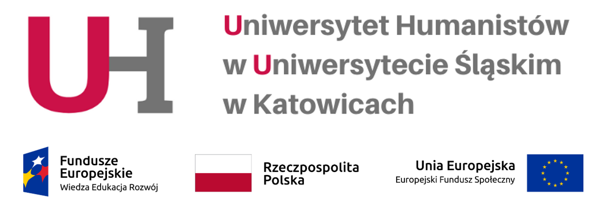 logotypy: UH Uniwersytet Humanistów w Uniwersytecie Śląskim w Katowicach, Fundusze Europejskie Wiedza Edukacja Rozwój, Rzeczpospolita Polska, Unia Europejska Europejski Fundusz Społeczny