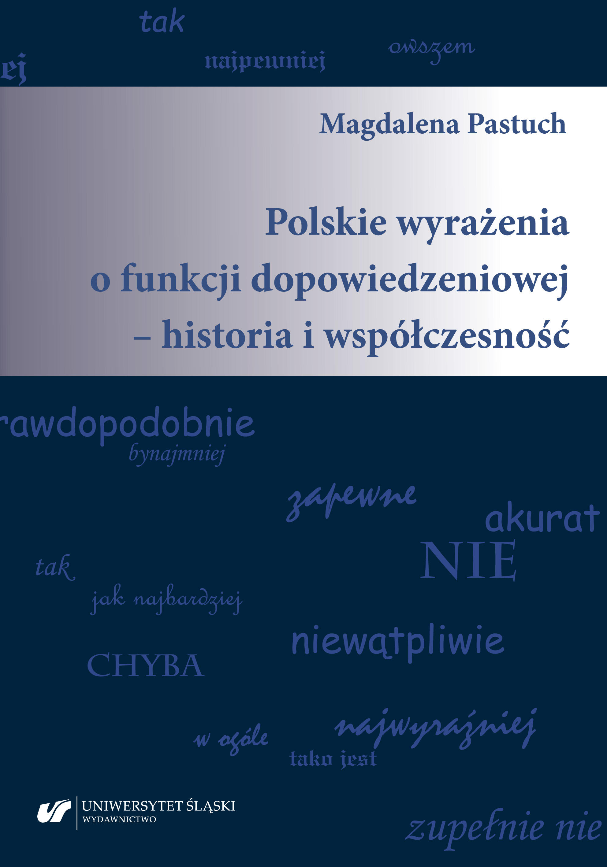 okładka książki dr hab. Magdaleny Pastuch, prof. UŚ pt."Polskie wyrażenia o funkcji dopowiedzeniowej - historia i współczesność".