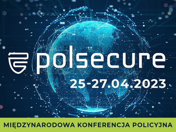 Międzynarodowa Konferencja Policyjna POLSECURE 2023