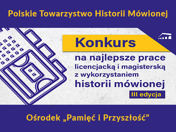 Konkurs na najlepsze prace licencjacką i magisterską z wykorzystaniem historii mówionej